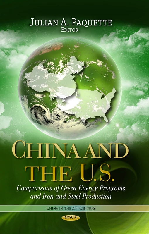 CHINA AND THE US COMPARISONS: Comparisons of Green Energy Programs & Iron & Steel Production (China in the 21st Century)