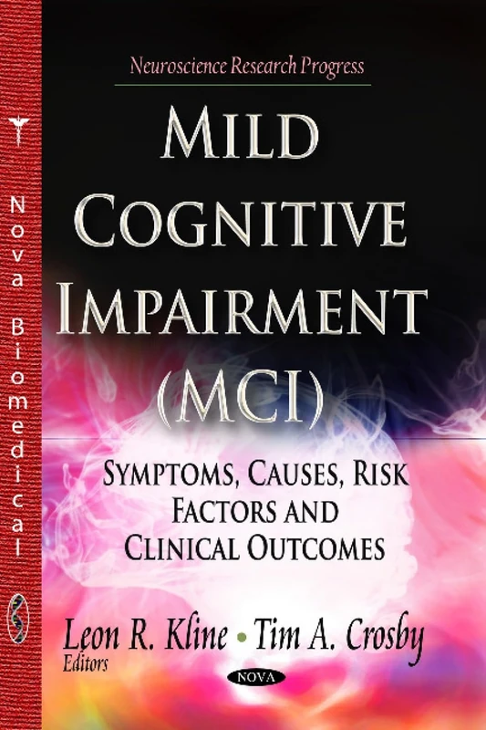 MILD COGNITIVE IMPAIRMENT MCI: Symptoms, Causes & Risk Factors & Clinical Outcomes (Neuroscience Research Progress)