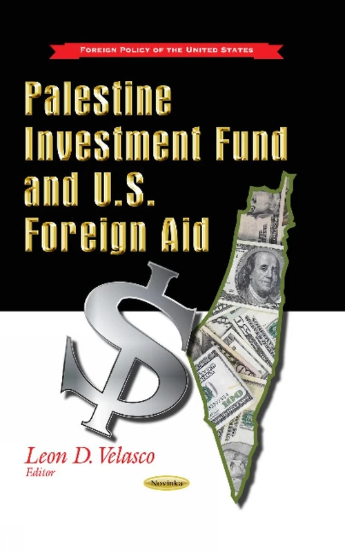 PALESTINE INVESTMENT FUND US FOREIGN AID (Foreign Policy of the United States: Politics and Economics of the Middle East)