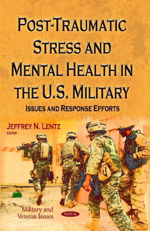 POST TRAUMATIC STRESS MENTAL: Issues & Response Efforts (Military and Veteran Issues: Psychology Research Progress)