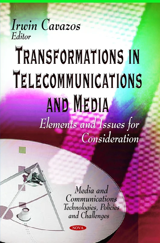 TRANSFORMATIONS IN TELECOMMUNI: Elements & Issues for Consideration (Media and Communications - Technologies, Policies and Challenges)