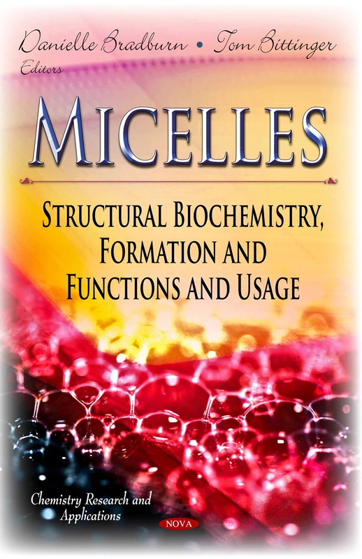 Micelles: Structural Biochemistry, Formation & Functions & Usage (Chemistry Research and Applications: Biochemistry Research Trends)