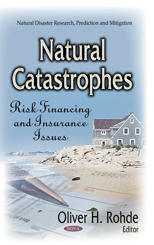 NATURAL CATASTROPHES RISK: Risk Financing & Insurance Issues (Natural Disasters Research, Prediction and Mitigation)