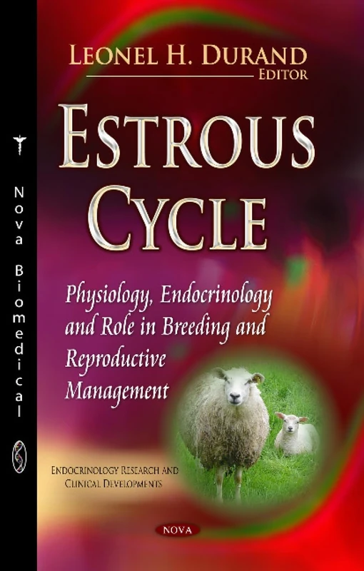 ESTROUS CYCLE PHYSIOLOGY: Physiology, Endocrinology & Role in Breeding & Reproductive Management (Endocrinology Research and Clinical Developments: Obstetrics and Gynecology Advances)