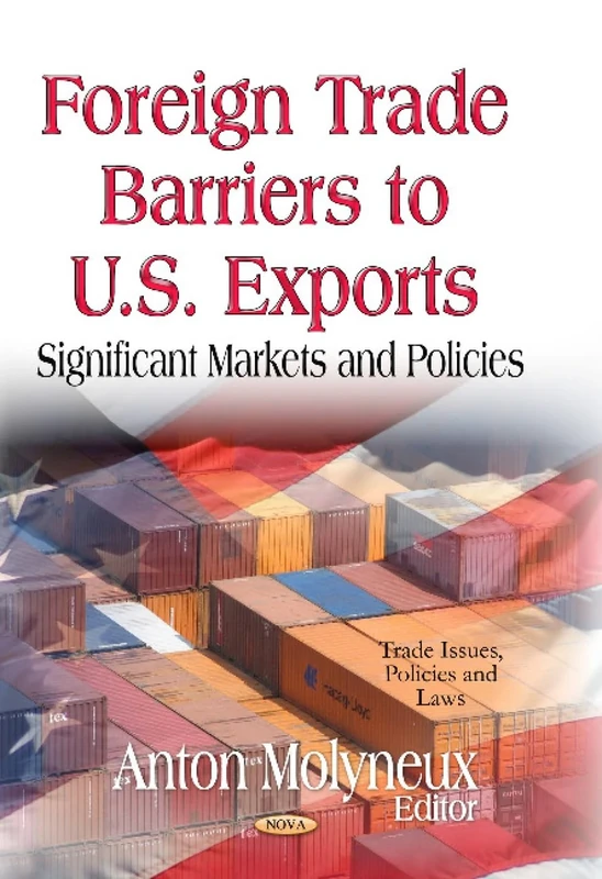 FOREIGN TRADE BARRIERS TO U.S.: Significant Markets & Policies (Trade Issues Policies and Laws)