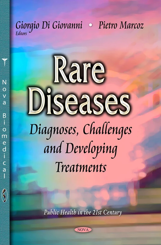 RARE DISEASES DIAG.CHALLENGES: Diagnoses, Challenges & Developing Treatments (Public Health in the 21st Century)