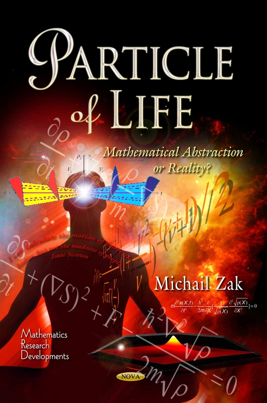 PARTICLE OF LIFE MATHEMATICAL ABSTRACT: Mathematical Abstraction or Reality? (Mathematics Research Developments)
