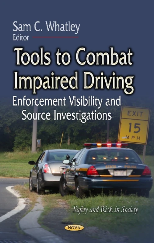 TOOLS TO COMBAT IMPAIRED DRIVING ENFOR: Enforcement Visibility & Source Investigations (Safety and Risk in Society)