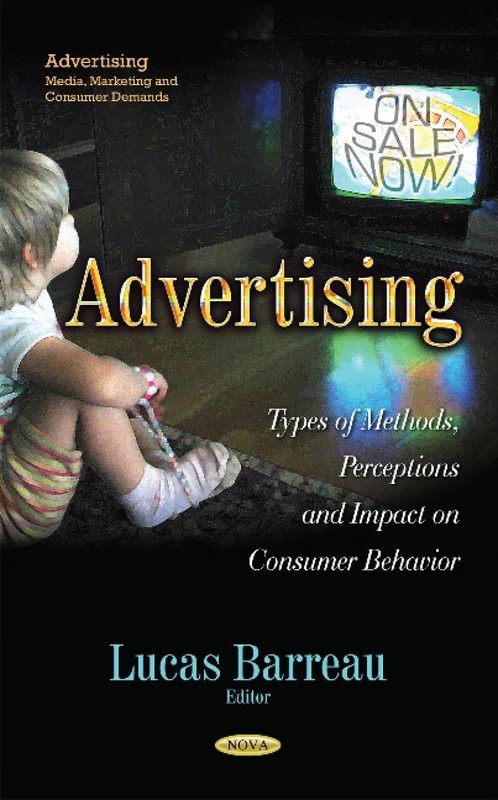 ADVERTISING TYPES OF METHODS: Types of Methods, Perceptions & Impact on Consumer Behavior (Advertising: Media, Marketing and Consumer Demands)