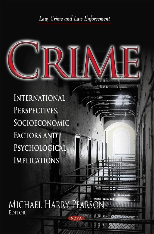 Crime: International Perspectives, Socioeconomic Factors & Psychological Implications (Law, Crime and Law Enforcement)