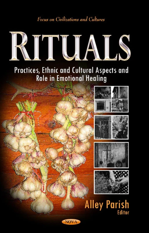 Rituals: Practices, Ethnic & Cultural Aspects & Role in Emotional Healing (Focus on Civilizations and Cultures)