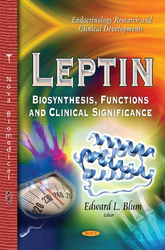 LEPTIN BIOSYNTHESIS FUNCTIONS AND CL: Biosynthesis, Functions & Clinical Significance (Endocrinology Research and Clinical Developments)