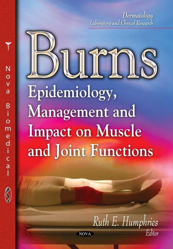BURNS EPIDEMIOLOGY MANAGEMENT AND IM: Epidemiology, Management & Impact on Muscle & Joint Functions (Dermatology - Laboratory and Clinical Research)