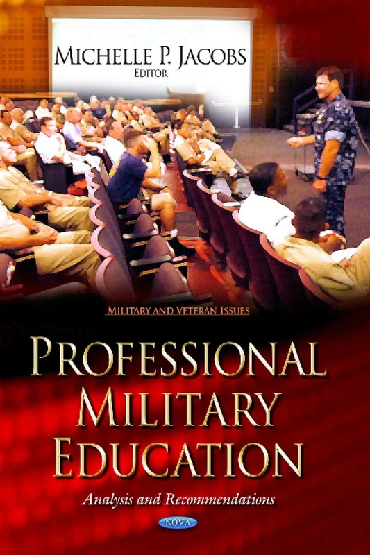 Professional Military Education: Analysis & Recommendations (Military and Veteran Issues)