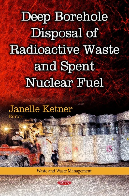 Deep Borehole Disposal of Radioactive Waste & Spent Nuclear Fuel (Waste and Waste Management)