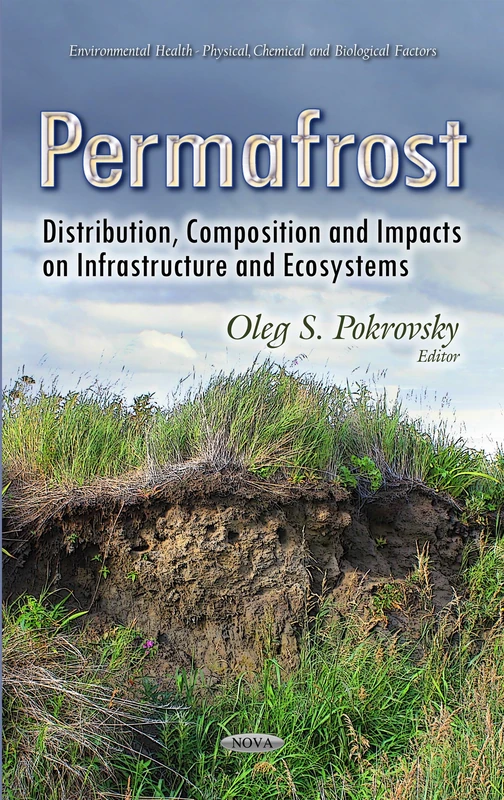 Permafrost: Distribution, Composition & Ecosystem Impacts