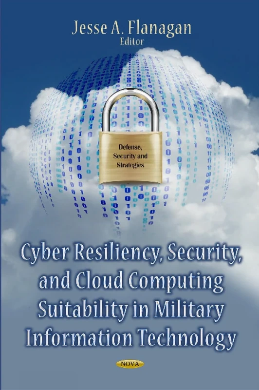 Cyber Resiliency, Security & Cloud Computing Suitability in Military Information Technology (Defense, Security and Strategies)
