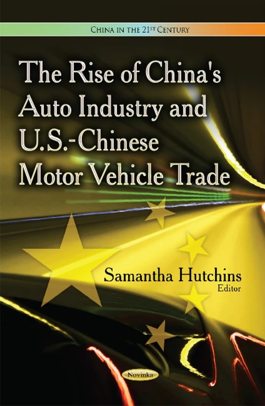 Rise of China's Auto Industry & U.S.-Chinese Motor Vehicle Trade (China in the 21st Century)