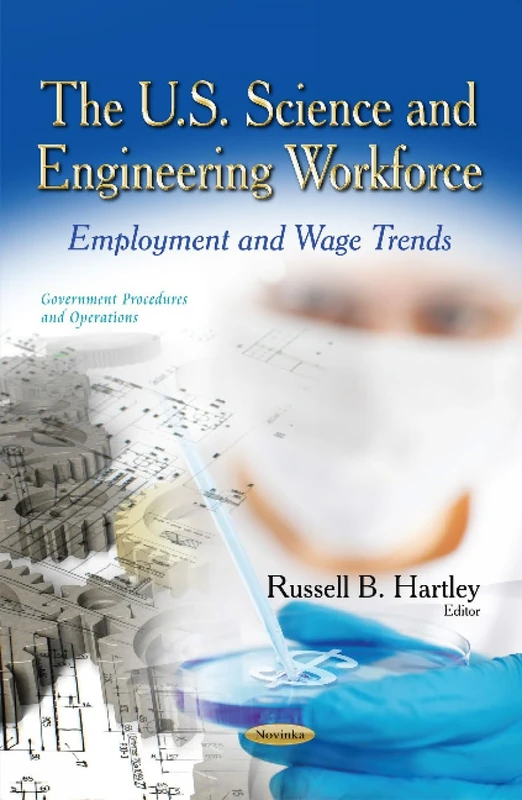 U.S. Science & Engineering Workforce: Employment & Wage Trends (Government Procedures and Operations)