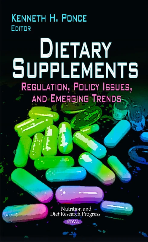 Dietary Supplements: Regulation, Policy Issues & Emerging Trends (Nutrition and Diet Research Progress)