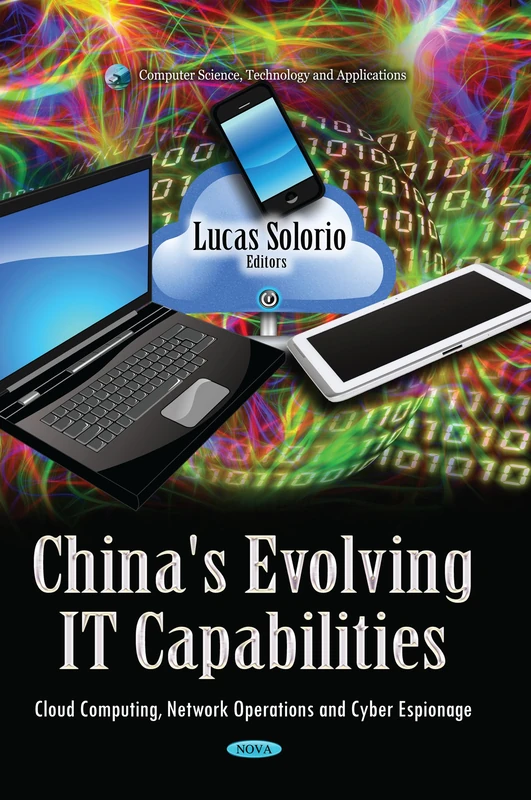 China's Evolving IT Capabilities: Cloud Computing, Network Operations & Cyber Espionage (Computer Science, Technology and Applications)