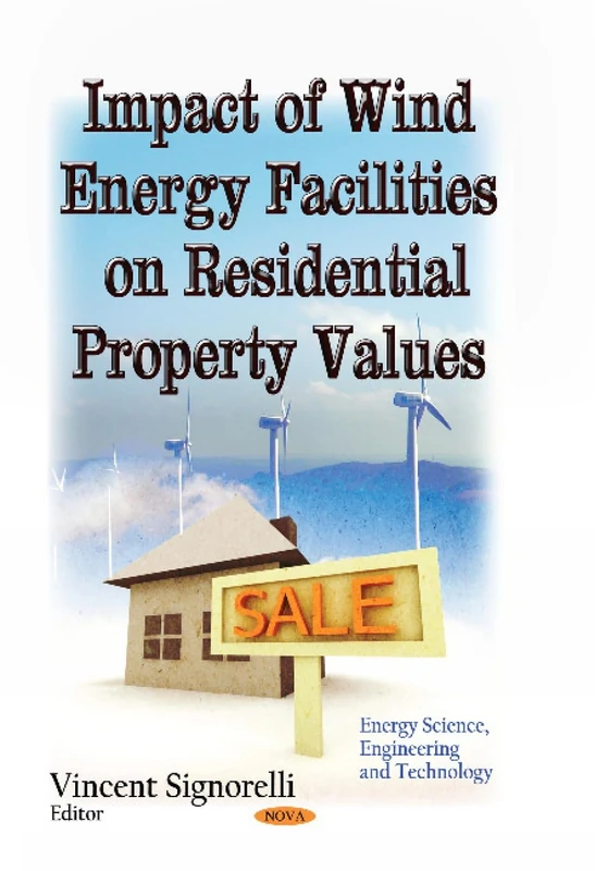 Impact of Wind Energy Facilities on Residential Property Values (Energy Science, Engineering and Technology)