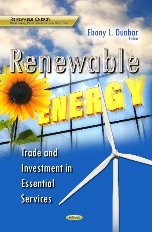 Renewable Energy: Trade & Investment in Essential Services (Renewable Energy: Research, Development and Policies)