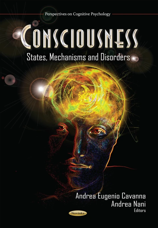 Consciousness: States, Mechanisms & Disorders (Perspectives on Cognitive Psychology - Psychology Research Progress)