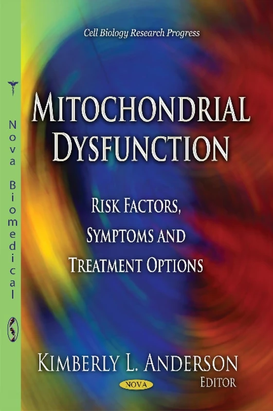Mitochondrial Dysfunction: Risk Factors, Symptoms & Treatment Options (Cell Biology Research Progress)