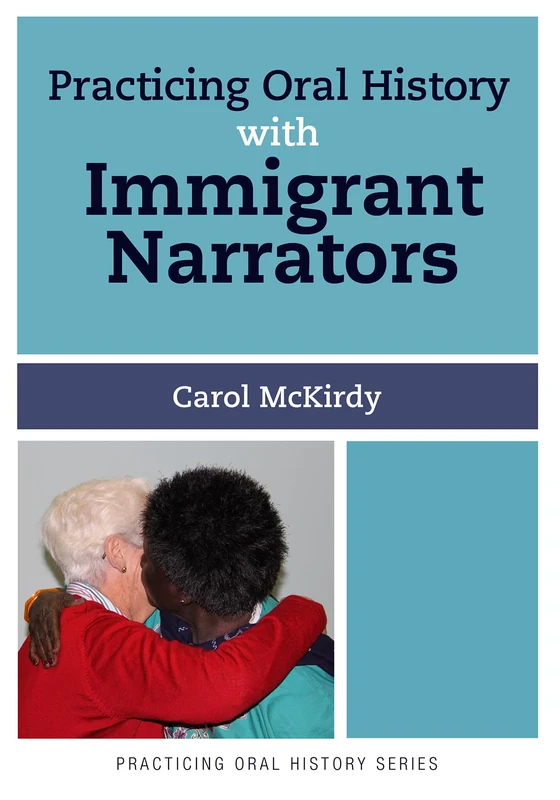 Practicing Oral History with Immigrant Narrators: Volume 3