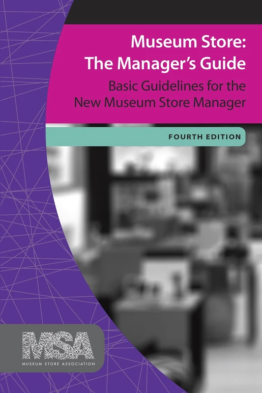 Museum Store: The Manager's Guide: Basic Guidelines for the New Museum Store Manager: 1 (Museum Store Association)