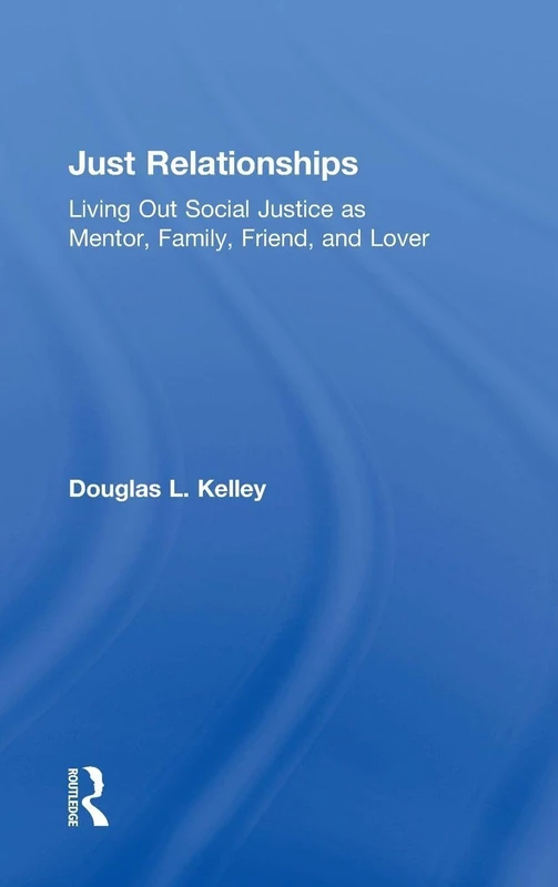 Just Relationships: Living Out Social Justice as Mentor, Family, Friend, and Lover - Image 1