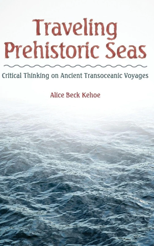 Traveling Prehistoric Seas: Critical Thinking on Ancient Transoceanic Voyages