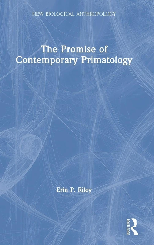 The Promise of Contemporary Primatology (New Biological Anthropology)