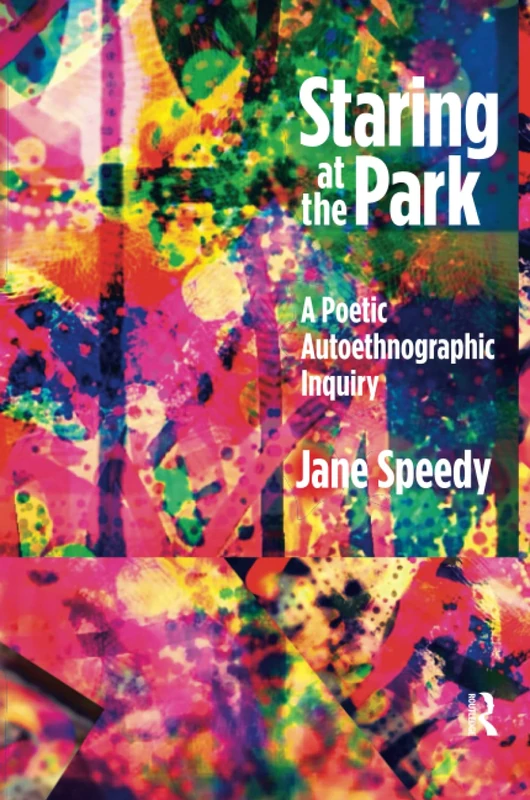 Staring at the Park: A Poetic Autoethnographic Inquiry (Writing Lives: Ethnographic Narratives) - Image 1
