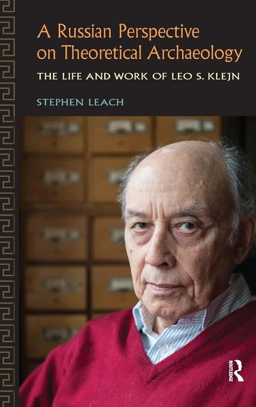 A Russian Perspective on Theoretical Archaeology: The Life and Work of Leo S. Klejn - Image 1
