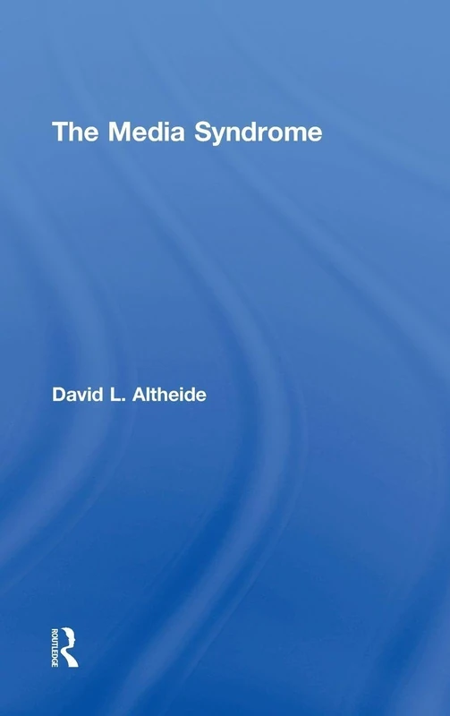 Routledge - The Media Syndrome by David L. Altheide - Image 1