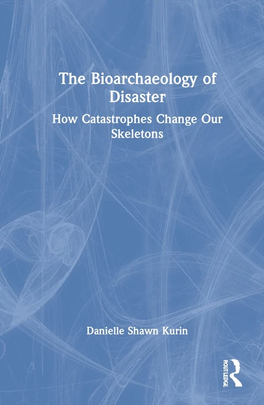 Routledge - The Bioarchaeology of Disaster Book