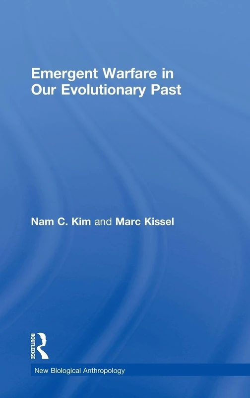 Emergent Warfare in Our Evolutionary Past (New Biological Anthropology)