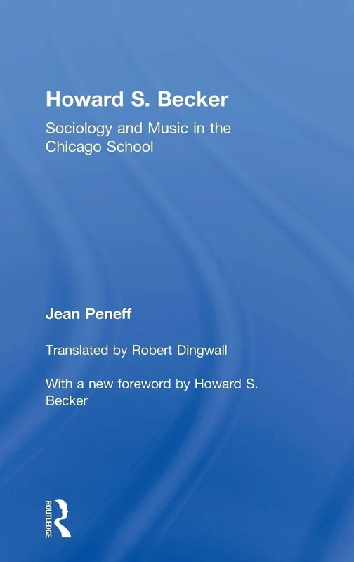 Routledge Howard S. Becker: Sociology and Music in Chicago School
