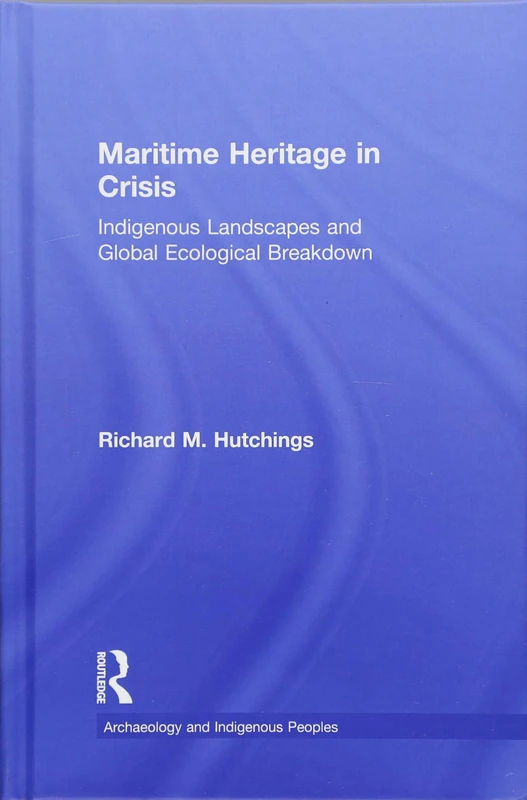 Maritime Heritage in Crisis - Routledge Archaeology Book