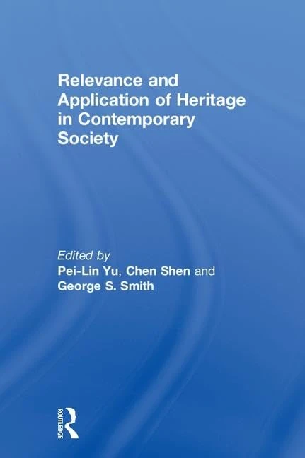 Routledge - Relevance and Application of Heritage in Society