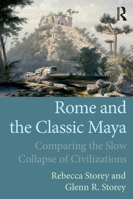 Rome and the Classic Maya: Comparing the Slow Collapse of Civilizations
