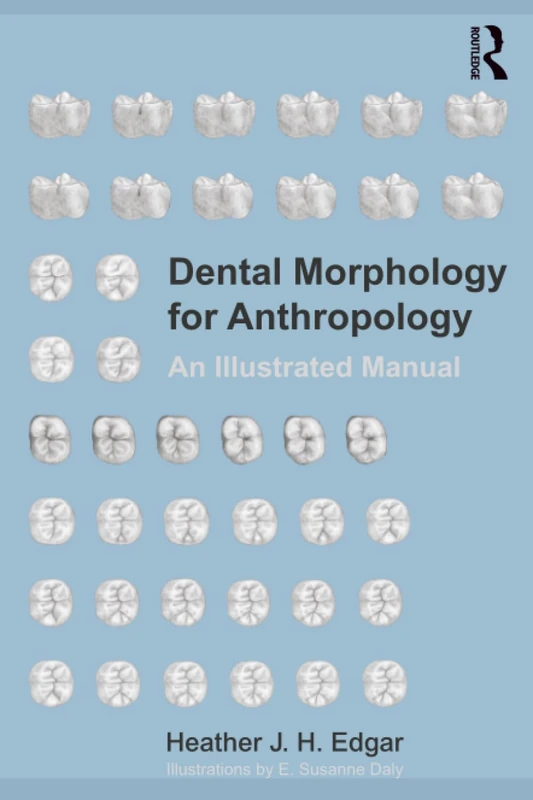 Dental Morphology for Anthropology: An Illustrated Manual