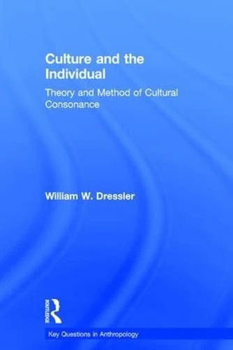 Culture and the Individual: Theory and Method of Cultural Consonance (Key Questions in Anthropology) - Image 1