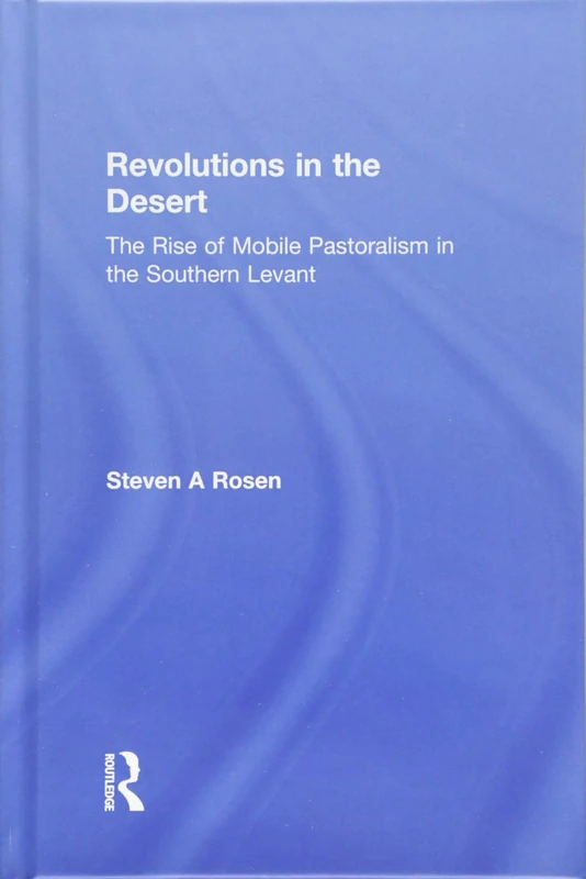 Revolutions in the Desert: The Rise of Mobile Pastoralism in the Southern Levant