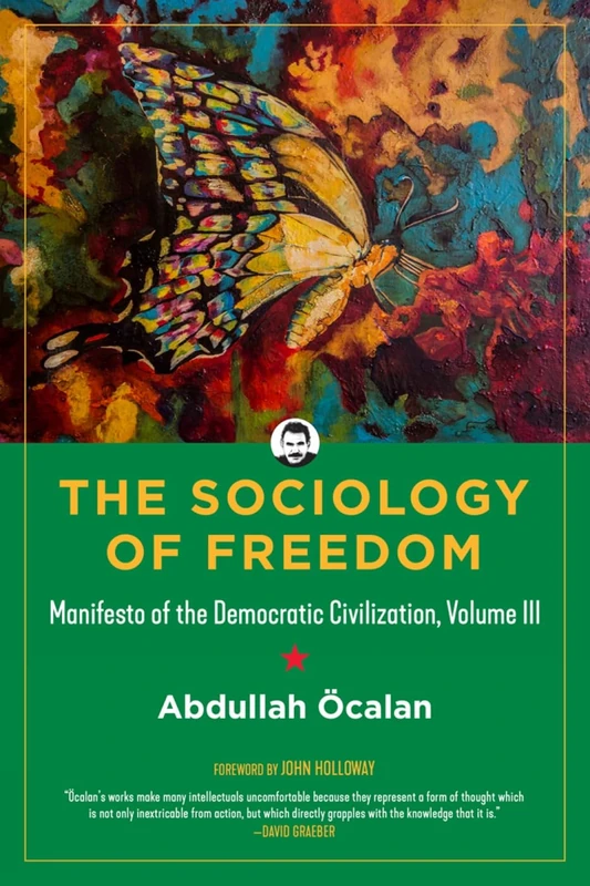 Sociology of Freedom, The: Manifesto of the Democratic Civilization, Volume III: 3 (Kairos)