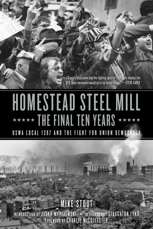 Homestead Steel Mill - The Final Ten Years: Uswa Local 1397 and the Fight for Union Democracy - Image 1