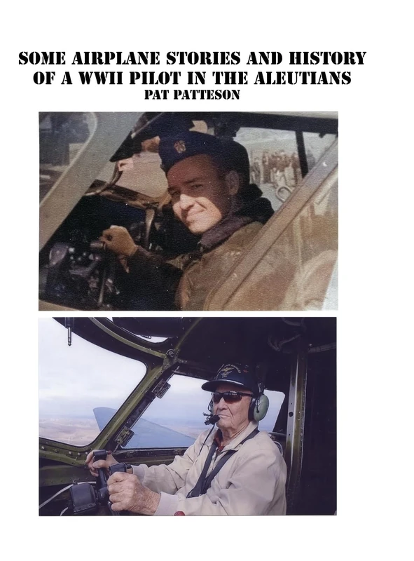 Some Airplane Stories and History of a WWII Pilot in the Aleutians - Image 1