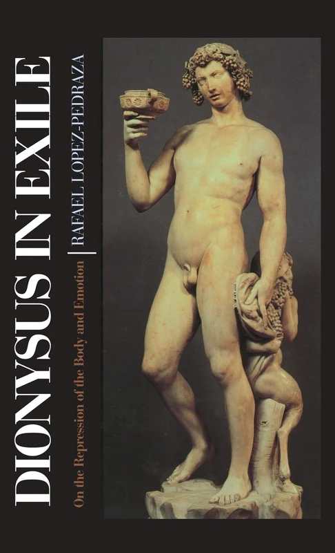 Dionysus in Exile: On the Repression of the Body and Emotion